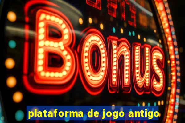 plataforma de jogo antigo